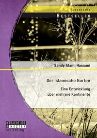 Produktbild: Der islamische Garten: Eine Entwicklung &uuml;ber mehrere Kontinente