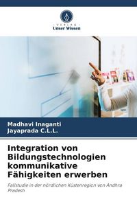 Produktbild: Integration von Bildungstechnologien kommunikative F&auml;higkeiten erwerben