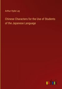 Produktbild: Chinese Characters for the Use of Students of the Japanese Language