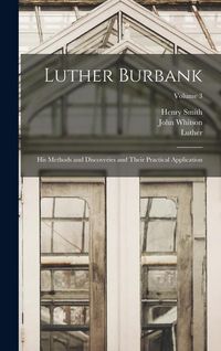 Produktbild: Luther Burbank: His Methods and Discoveries and Their Practical Application; Volume 3