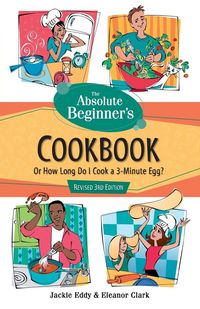 Produktbild: The Absolute Beginner's Cookbook, Revised 3rd Edition