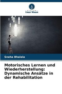 Produktbild: Motorisches Lernen und Wiederherstellung: Dynamische Ans&auml;tze in der Rehabilitation