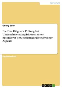 Produktbild: Die Due Diligence Pr&uuml;fung bei Unternehmensakquisitionen unter besonderer Ber&uuml;cksichtigung steuerlicher Aspekte
