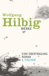 Eine Übertragung Wolfgang Hilbig