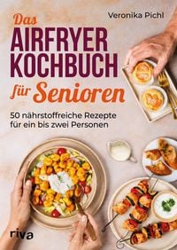 Produktbild: Das Airfryer-Kochbuch f&uuml;r Senioren