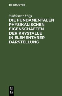 Produktbild: Die fundamentalen Physikalischen Eigenschaften der Krystalle in elementarer Darstellung