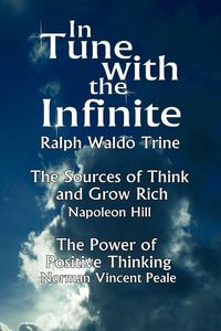 Produktbild: In Tune with the Infinite (the Sources of Think and Grow Rich by Napoleon Hill & the Power of Positive Thinking by Norman Vincent Peale)