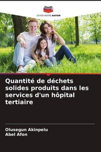 Produktbild: Quantit&eacute; de d&eacute;chets solides produits dans les services d'un h&ocirc;pital tertiaire