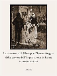 Produktbild: Le avventure di Giuseppe Pignata fuggito dalle carceri dell'Inquisizione di Roma
