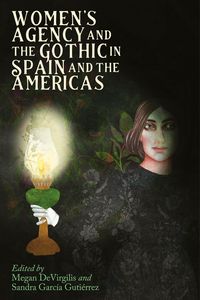 Produktbild: Women's Agency and the Gothic in Spain and the Americas