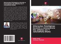 Produktbild: Altera&ccedil;&otilde;es fisiol&oacute;gicas durante a senesc&ecirc;ncia das p&eacute;talas em T. rotundifolia Blake