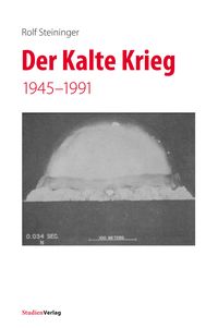 Bild vom Artikel Der Kalte Krieg vom Autor Rolf Steininger