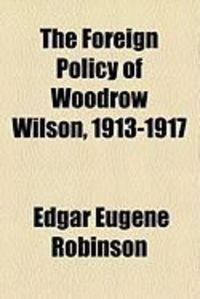 Produktbild: The Foreign Policy of Woodrow Wilson, 1913-1917