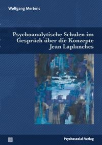 Bild vom Artikel Psychoanalytische Schulen im Gespräch über die Konzepte Jean Laplanches vom Autor Wolfgang Mertens