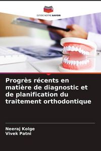 Produktbild: Progr&egrave;s r&eacute;cents en mati&egrave;re de diagnostic et de planification du traitement orthodontique