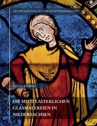 Produktbild: Corpus Vitrearum medii Aevi Deutschland / Die mittelalterlichen Glasmalereien in Niedersachsen