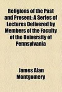Produktbild: Religions of the Past and Present; A Series of Lectures Delivered by Members of the Faculty of the University of Pennsylvania
