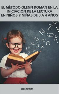 Produktbild: El M&eacute;todo Glenn Doman en la Iniciaci&oacute;n de la Lectura En Ni&ntilde;os y Ni&ntilde;as de 3 A 4 A&ntilde;os