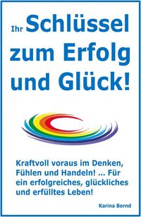Produktbild: Ihr Schl&uuml;ssel zum Erfolg und Gl&uuml;ck!