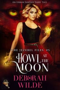 Produktbild: Howl at the Moon: An Urban Fantasy Fairy Tale (The Jezebel Files, #5)