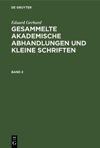 Produktbild: Gesammelte akademische Abhandlungen und kleine Schriften. Band 2