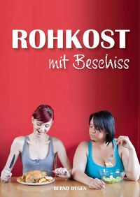 Bild vom Artikel Rohkost mit Beschiss - Stärkefrei durchs Leben! vom Autor Bernd Degen