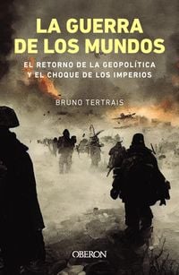 Produktbild: La guerra de los mundos. El retorno de la geopol&iacute;tica y el choque de imperios