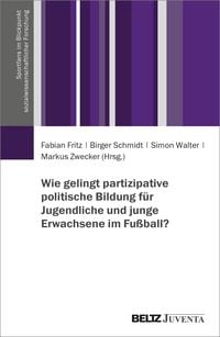Produktbild: Wie gelingt partizipative politische Bildung f&uuml;r Jugendliche und junge Erwachsene im Fu&szlig;ball?