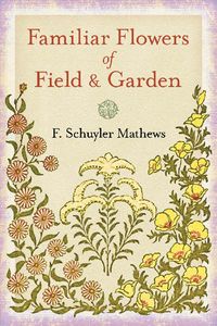 Produktbild: Mathews, F: Familiar Flowers of Field and Garden