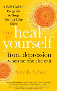 Produktbild: How to Heal Yourself from Depression When No One Else Can