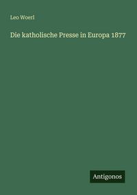 Produktbild: Die katholische Presse in Europa 1877