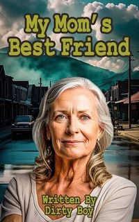 Produktbild: My Mom's Best Friend (Me And My Mom's Best Friend, #1)