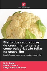 Produktbild: Efeito dos reguladores de crescimento vegetal como pulveriza&ccedil;&atilde;o foliar na couve-flor