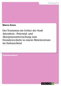 Produktbild: Der Tourismus im Gebiet der Stadt Attendorn - Potential- und Akzeptanzuntersuchung zum Fremdenverkehr in einem Mittelzentrum im S&uuml;dsauerland