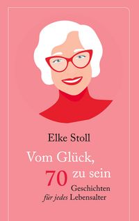 Produktbild: Vom Gl&uuml;ck, 70 zu sein
