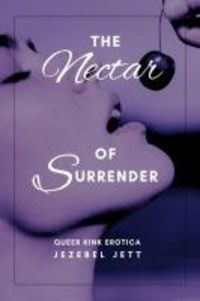 Produktbild: The Nectar Of Surrender: Queer Kink Erotica