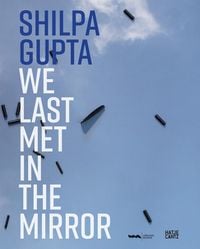 Produktbild: Shilpa Gupta. we last met in the mirror