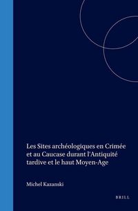 Produktbild: Les Sites Archeologiques En Crimee Et Au Caucase Durant L'Antiquite Tardice Et Le Haut Moyen-Age