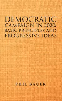 Produktbild: Democratic Campaign in 2020: Basic Principles and Progressive Ideas