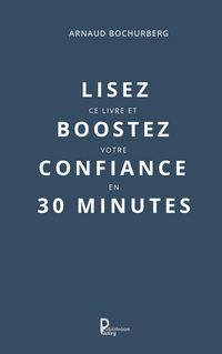Produktbild: Lisez ce livre et boostez votre confiance en 30 minutes