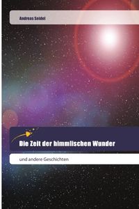 Produktbild: Die Zeit der himmlischen Wunder