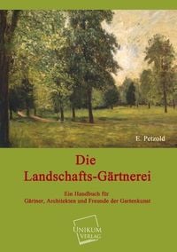 Bild vom Artikel Die Landschafts-Gärtnerei vom Autor E. Petzold