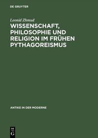 Produktbild: Wissenschaft, Philosophie und Religion im fr&uuml;hen Pythagoreismus
