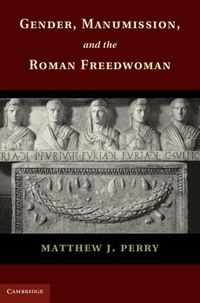 Produktbild: Gender, Manumission, and the Roman Freedwoman