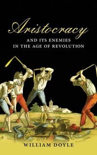 Produktbild: Aristocracy and Its Enemies in the Age of Revolution