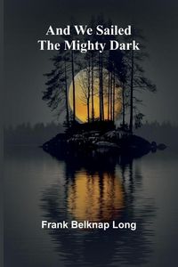 Produktbild: And we sailed the mighty dark