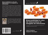 Produktbild: Bioaccesibilidad in vitro del betacaroteno en oleogeles de etilcelulosa