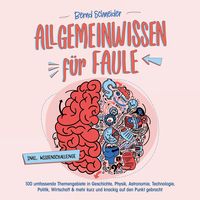 Produktbild: Allgemeinwissen f&uuml;r Faule - 100 umfassende Themengebiete in Geschichte, Physik, Astronomie, Technologie, Kultur, Politik, Wirtschaft & vielem mehr kurz und knackig auf den Punkt gebracht - inkl. Quiz