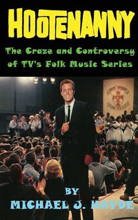 Produktbild: Hootenanny - The Craze and Controversy of TV's Folk Music Series (hardback)