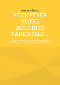 Produktbild: R&eacute;cup&eacute;rer votre autorit&eacute; parentale...